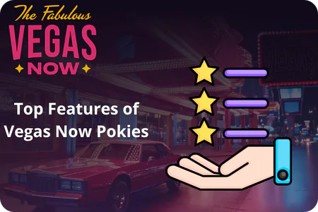 Vegas Now online pokies feature graphic with three gold stars on a hand and Top Features caption